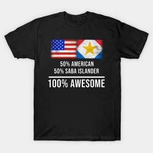 50% American 50% Saba Islander 100% Awesome - Gift for Saba Islander Heritage From Saba Island T-Shirt